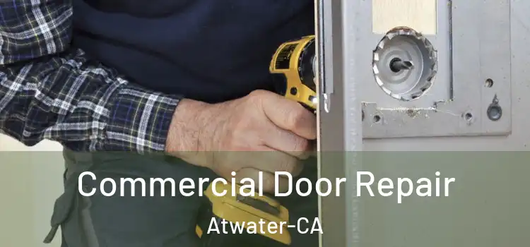  Commercial Door Repair Atwater-CA