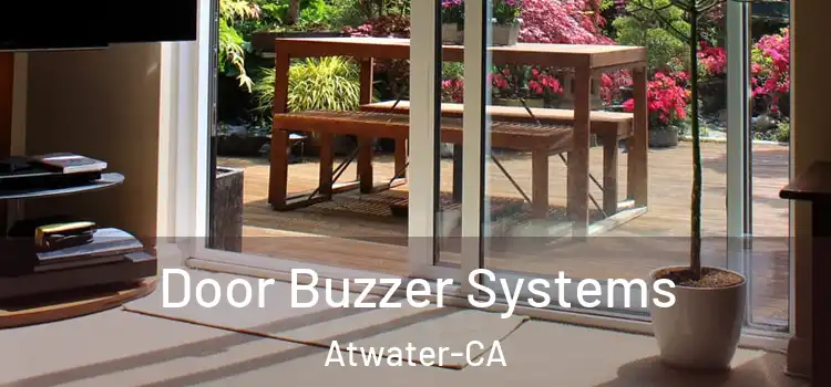  Door Buzzer Systems Atwater-CA