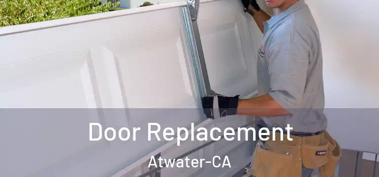  Door Replacement Atwater-CA