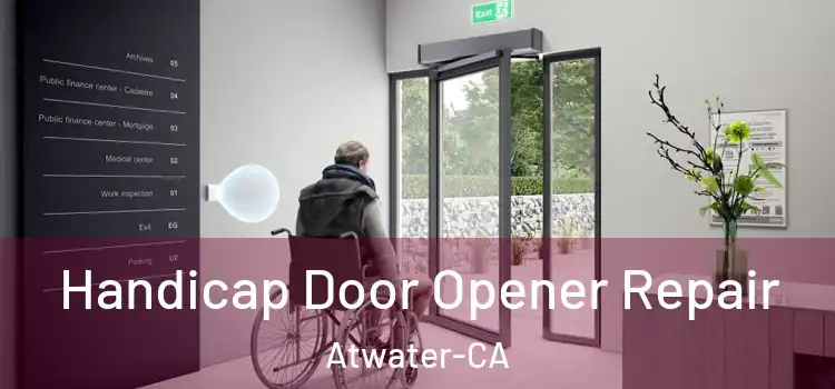  Handicap Door Opener Repair Atwater-CA