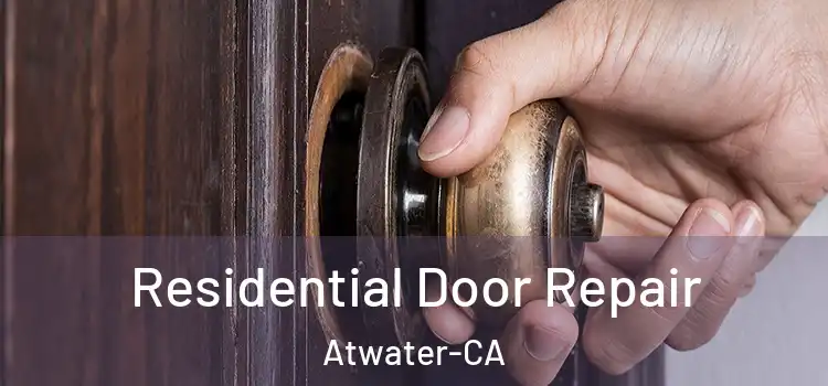 Residential Door Repair Atwater-CA