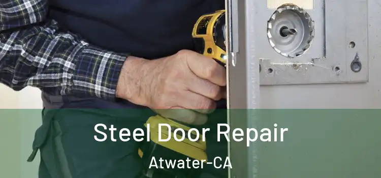 Steel Door Repair Atwater-CA